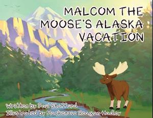 Malcom the Moose's Alaska Vacation