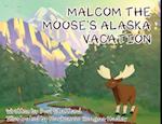 Malcom the Moose's Alaska Vacation 