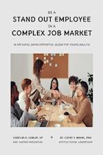 Be a Stand Out Employee in a Complex Job Market