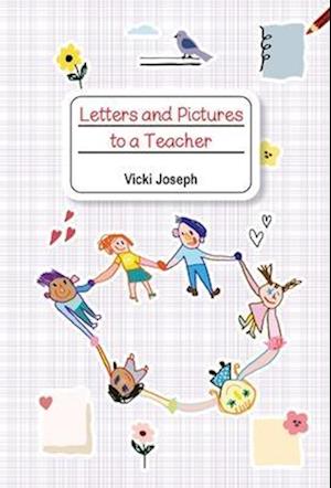 Letters and Pictures to a Teacher