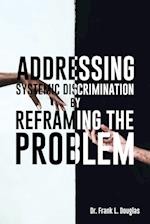 Addressing Systemic Discrimination by Reframing the Problem 