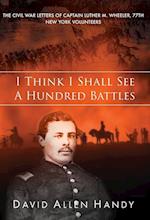 I Think I Shall See a Hundred Battles: The Civil War Letters of Captain Luther M. Wheeler, 77th New York Volunteers 