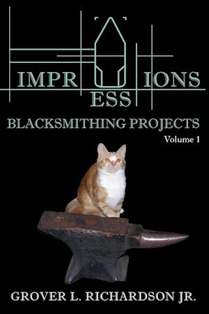 Impressions Blacksmithing Projects, Volume 1