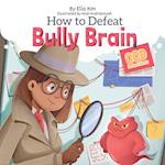 How to Defeat Bully Brain