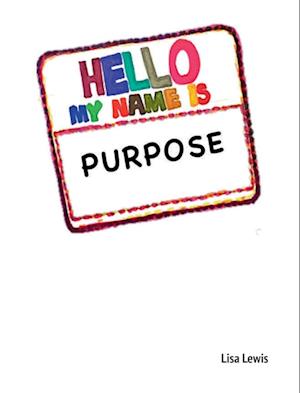 My Name Is Purpose