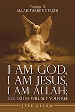 I Am God, I Am Jesus, I Am Allah; the Truth Will Set You Free