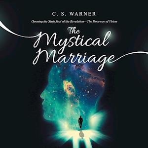 The Mystical Marriage: Opening the Sixth Seal of the Revelation-The Doorway of Vision