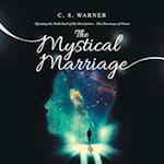 The Mystical Marriage: Opening the Sixth Seal of the Revelation-The Doorway of Vision 