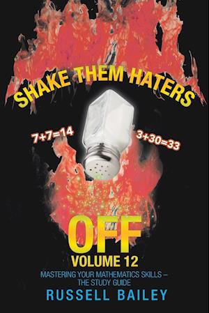 Shake Them Haters off Volume 12: Mastering Your Mathematics Skills - the Study Guide