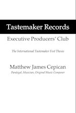 Tastemaker Records Executive Producers' Club: The International Tastemaker Fest Thesis 
