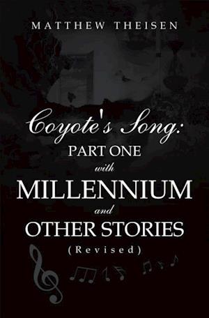 Coyote's Song: Part One with Millennium and Other Stories (Revised)