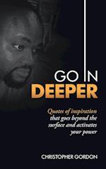 Go in Deeper: Quotes of Inspiration That Goes Beyond the Surface and Activates Your Power 