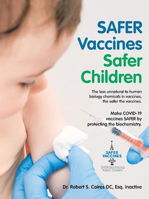 Safer Vaccines Safer Children: The Less Unnatural to Human Biology Chemicals in Vaccines, the Safer the Vaccines.