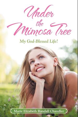 Under the Mimosa Tree: My God-Blessed Life!