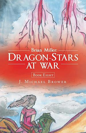 Brian Miller: Dragon-Stars at War: Book Eight