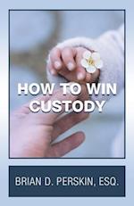 How to Win Custody 