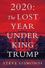2020: the Lost Year Under King Trump