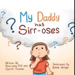 My Daddy Has Sirr-Oses?