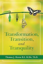 Transformation, Transition,  and   Tranquility