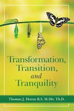 Transformation, Transition,  and   Tranquility