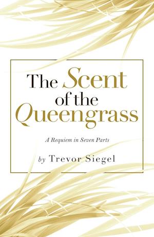 The Scent of the Queengrass: A Requiem in Seven Parts