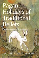 Pagan Holidays of Traditional Beliefs: The Knowledge of Traditions 