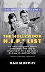 The Hollywood H.I.P.* List: 100 Lame and Laughable Scenes in Movieland That Cling to Cinematic Life Like a Big-Screen Bad Guy Who Just Won't Die! 