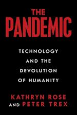 The Pandemic: Technology and the Devolution of Humanity 