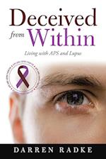 Deceived from Within: Living with Aps and Lupus 