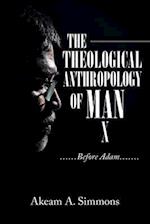 The Theological Anthropology of Man: ......Before Adam....... 