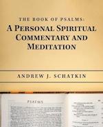The Book of Psalms: a Personal Spiritual Commentary and Meditation 