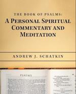 Book of Psalms: a Personal Spiritual Commentary and Meditation