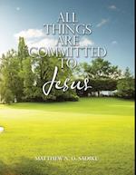 All Things Are Committed to Jesus