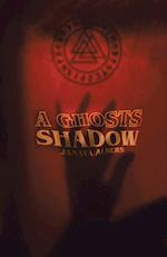 A Ghosts Shadow 