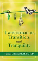 Transformation, Transition,  and   Tranquility