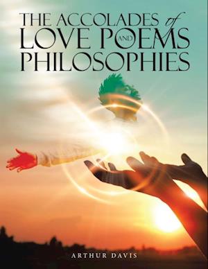 Accolades of Love Poems and Philosophies