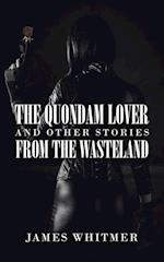 The Quondam Lover and Other Stories from the Wasteland 