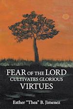 Fear of the Lord Cultivates Glorious  Virtues