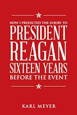 How I Predicted the Injury to President Reagan Sixteen Years Before the Event 