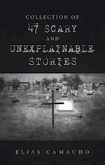 Collection of 47 Scary and Unexplainable Stories