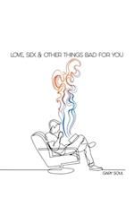 Love, Sex & Other Things Bad for You 