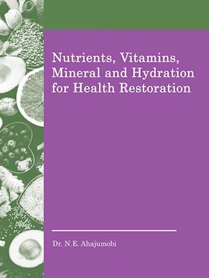 Nutrients, Vitamins, Mineral and Hydration for Health Restoration