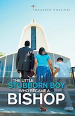 The Little Stubborn Boy Who Became a Bishop 