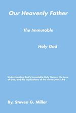 Our Heavenly Father the Immutable Holy God 