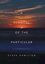 A Scandal of the Particular 