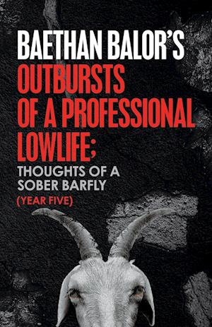 Outbursts of a Professional Lowlife; Thoughts of a Sober Barfly