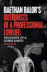 Outbursts of a Professional Lowlife; Thoughts of a Sober Barfly 