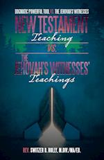 New Testament Teaching Vs. the Jehovah's Witnesses' Teachings