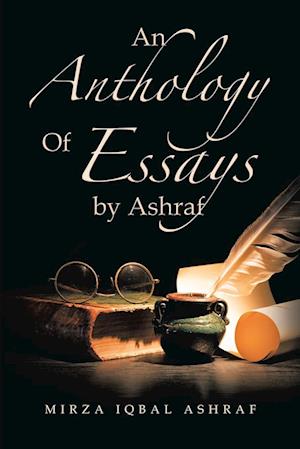 An Anthology of Essays by Ashraf