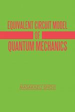 Equivalent Circuit Model of Quantum Mechanics